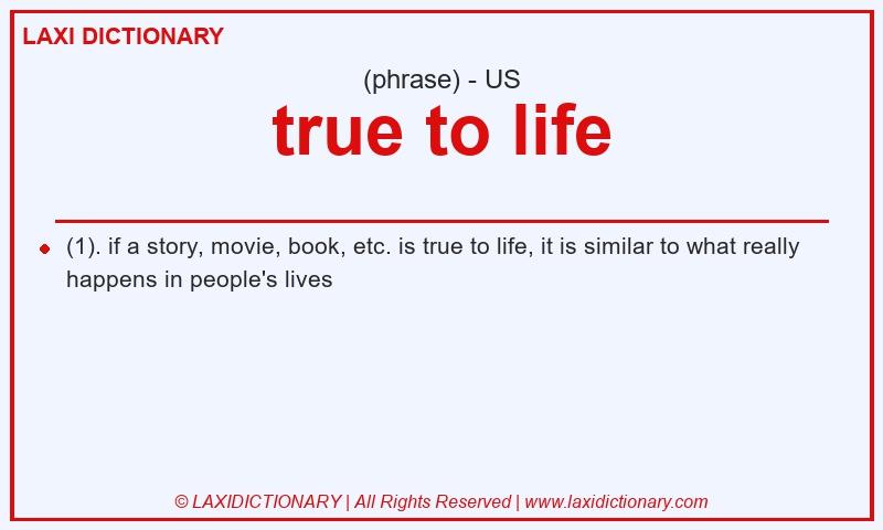 Definition true to life in American English