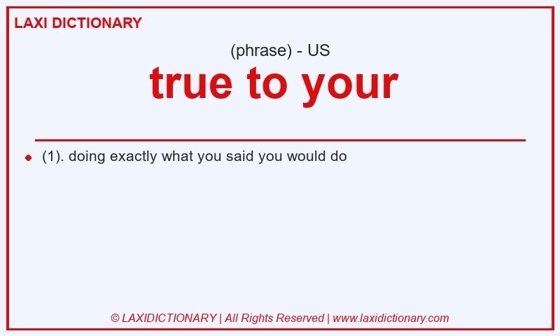 Definition true to your in American English