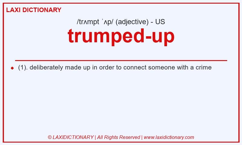 Definition trumped-up in American English