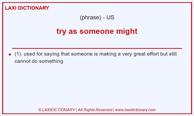 Definition try as someone might in American English