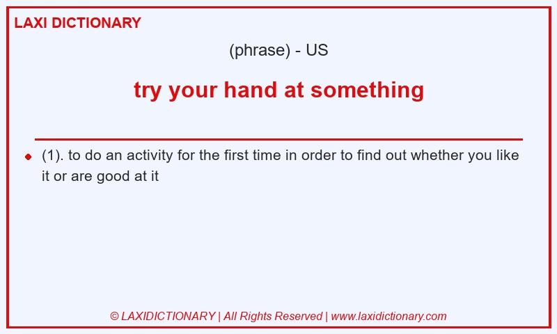Definition try your hand at something in American English