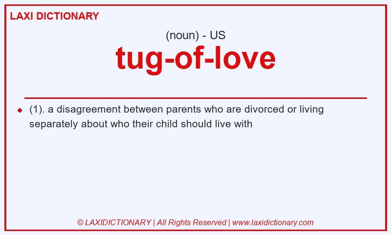 Definition tug-of-love in American English