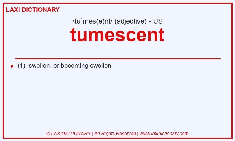 Definition tumescent in American English