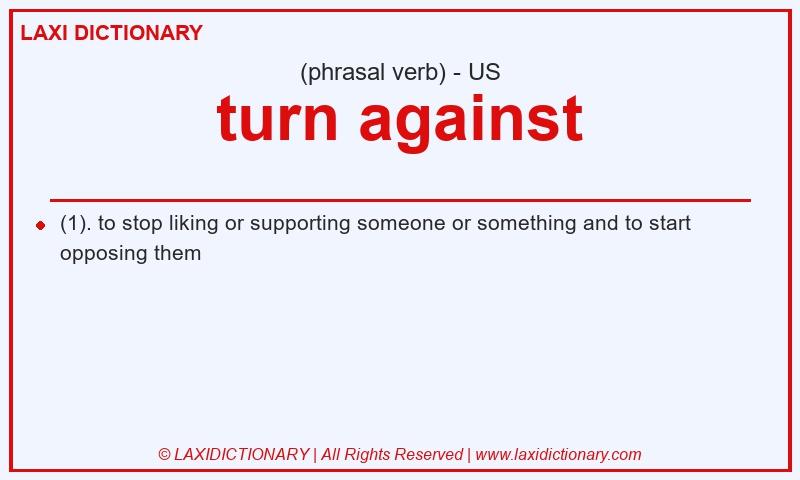 Definition turn against in American English