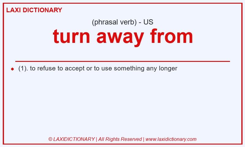 Definition turn away from in American English