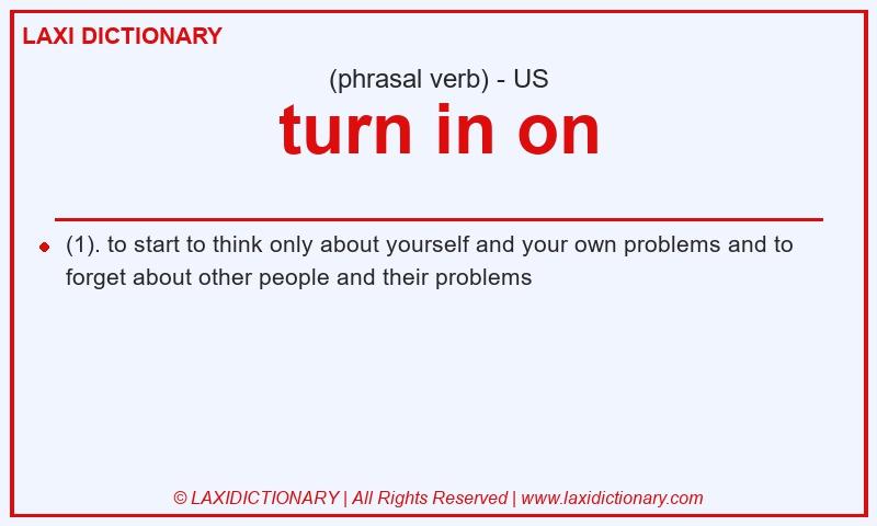 Definition turn in on in American English