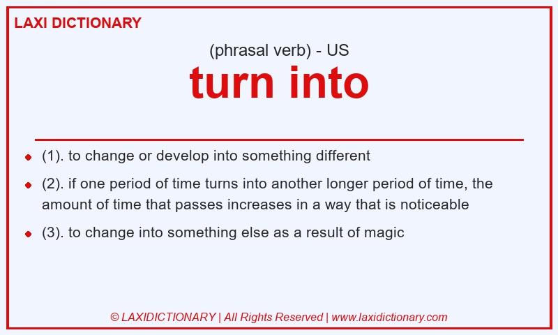 Definition turn into in American English