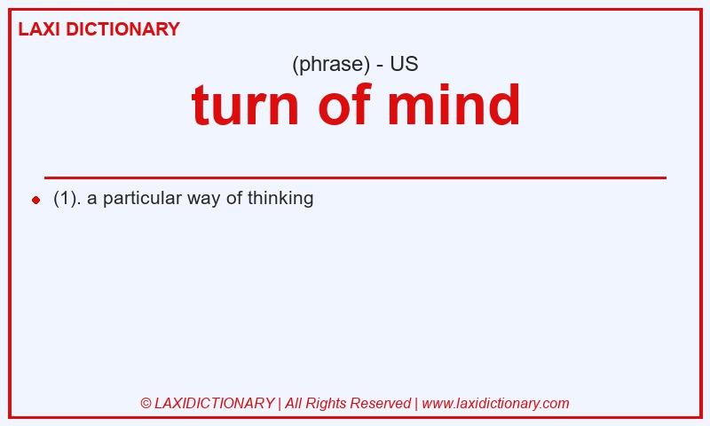 Definition turn of mind in American English