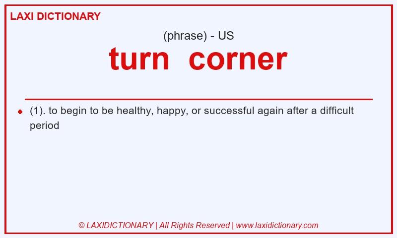 Definition turn  corner in American English