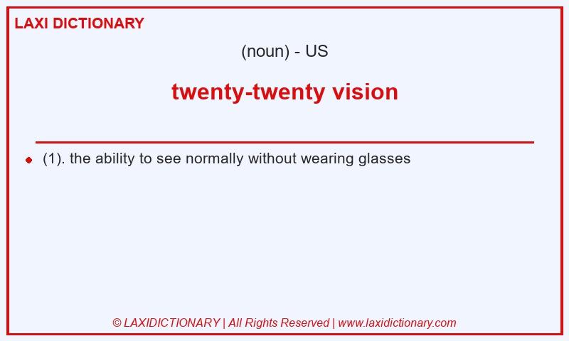 Definition twenty-twenty vision in American English
