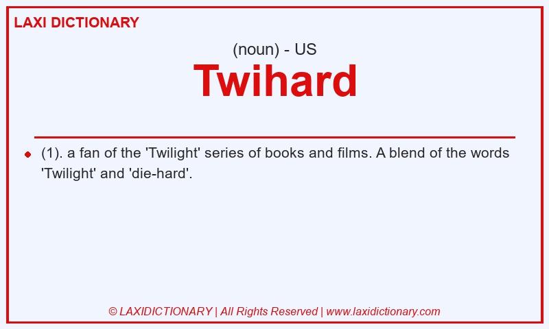 Definition Twihard in American English