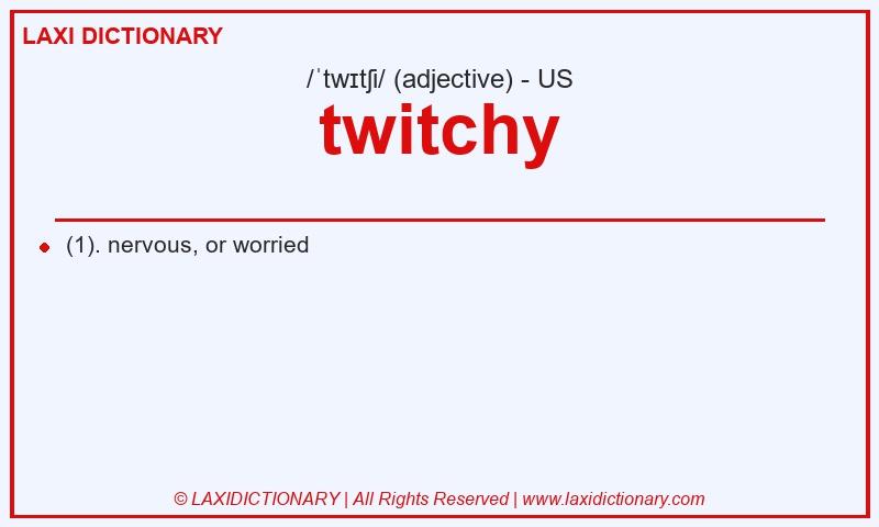 Definition twitchy in American English