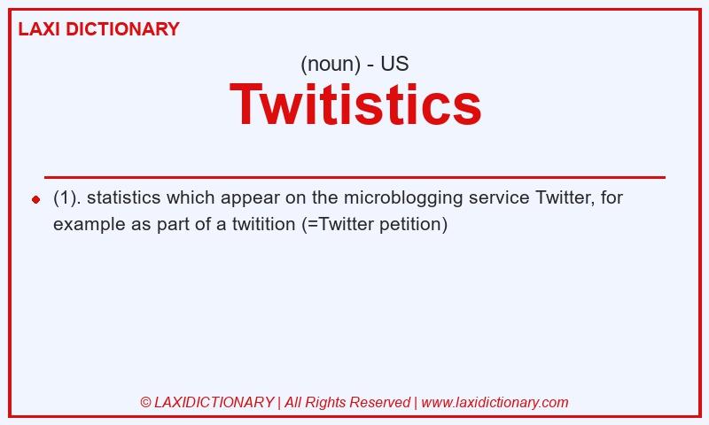 Definition Twitistics in American English