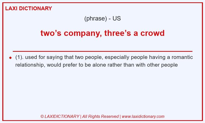 Definition two’s company, three’s a crowd in American English