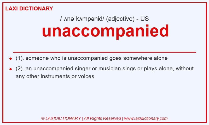 Definition unaccompanied in American English