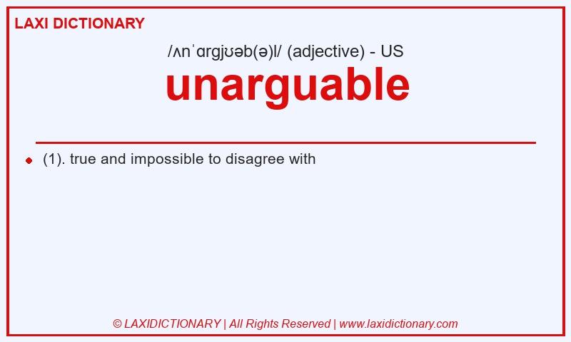 Definition unarguable in American English