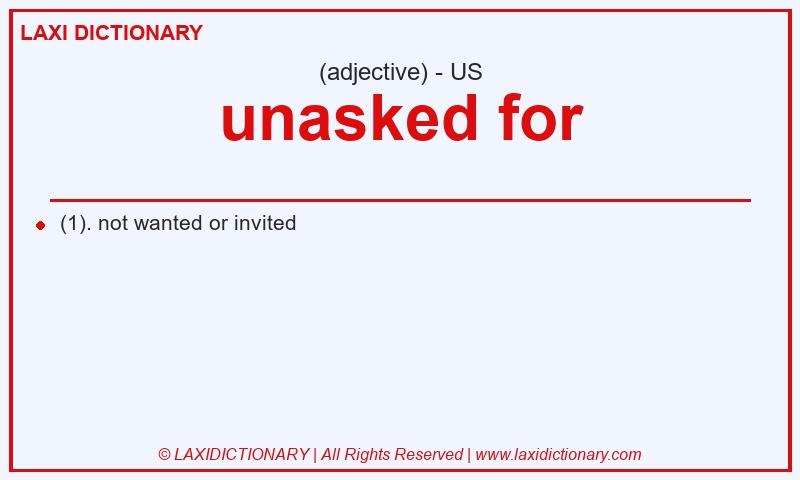 Definition unasked for in American English