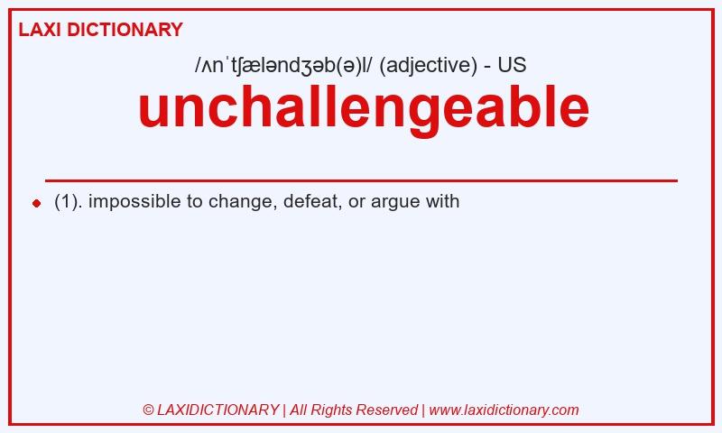 Definition unchallengeable in American English