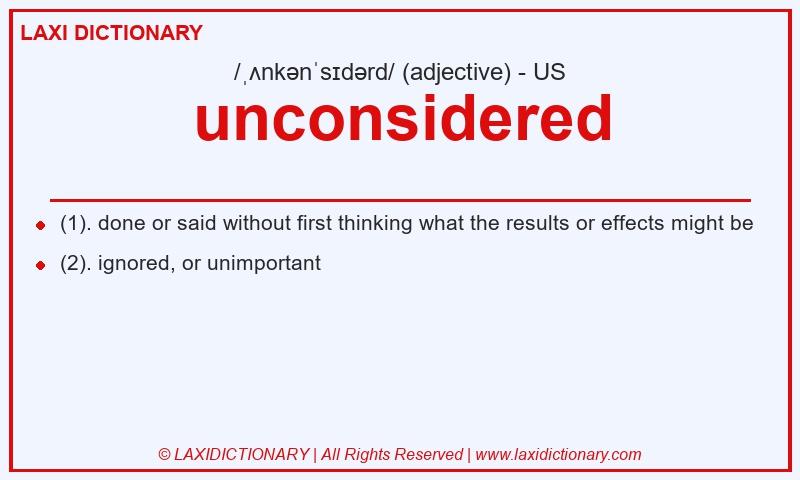Definition unconsidered in American English