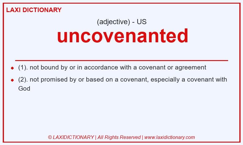 Definition uncovenanted in American English