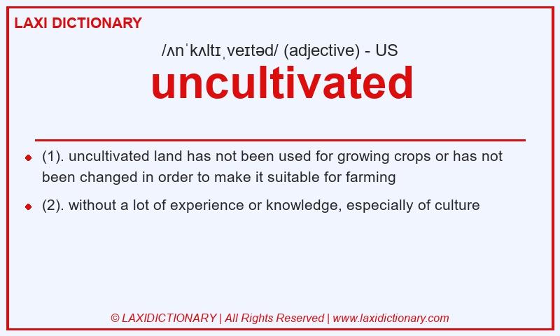 Definition uncultivated in American English