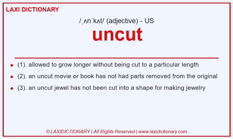 Definition uncut in American English