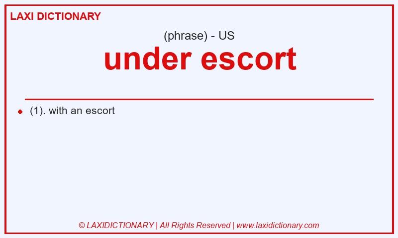 Definition under escort in American English
