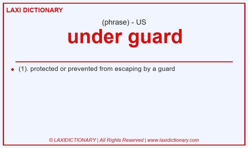 Definition under guard in American English