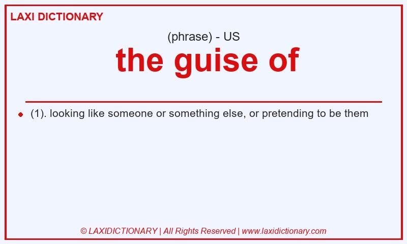Definition the guise of in American English