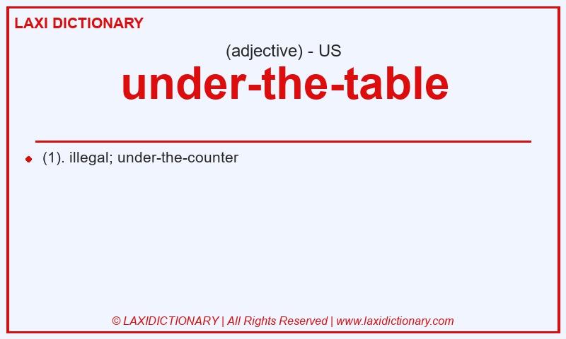 Definition under-the-table in American English