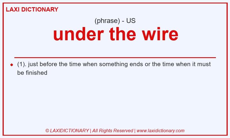Definition under the wire in American English