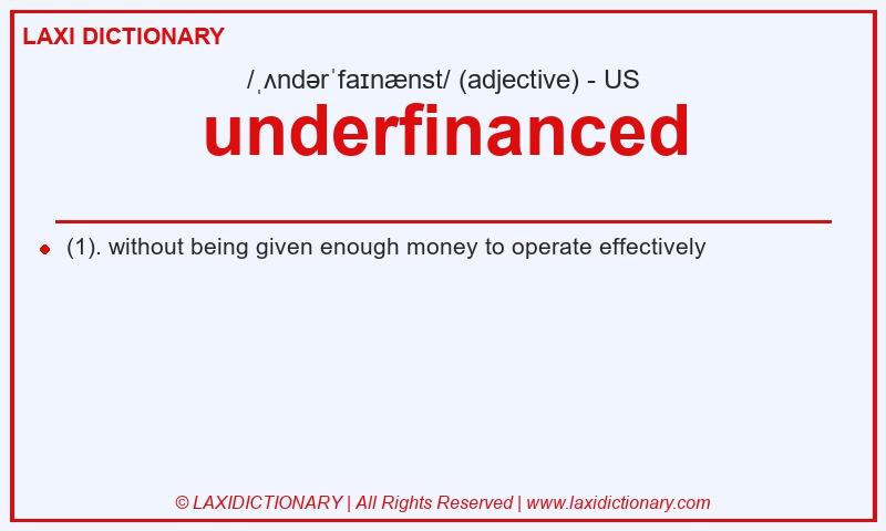 Definition underfinanced in American English