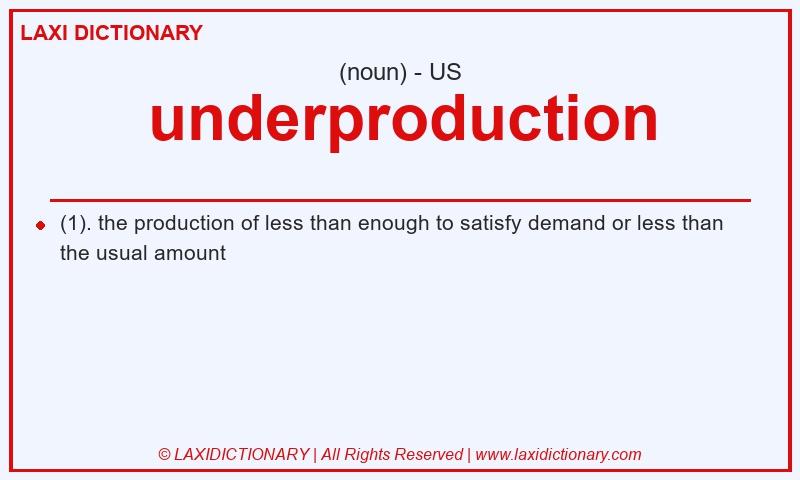 Definition underproduction in American English