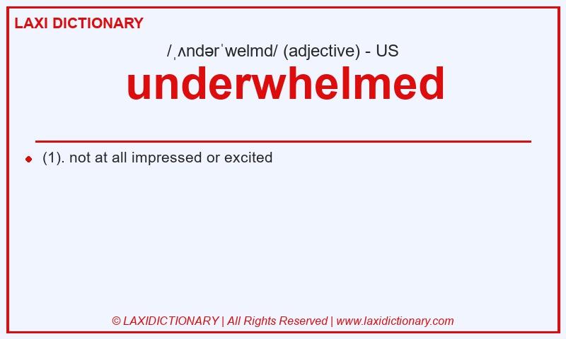 Definition underwhelmed in American English