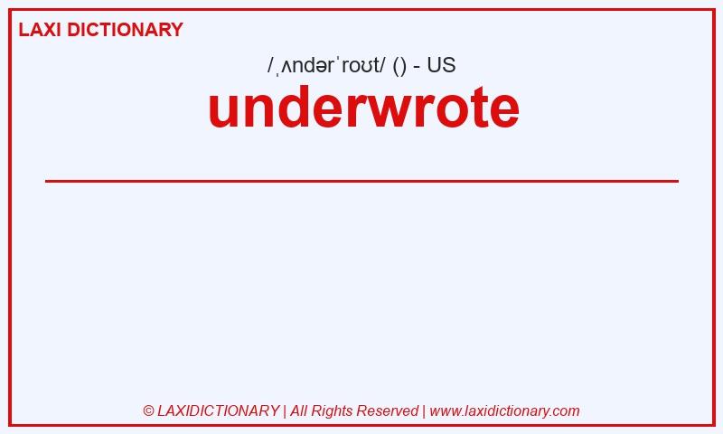Definition underwrote in American English