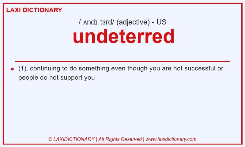 Definition undeterred in American English