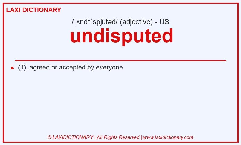 Definition undisputed in American English
