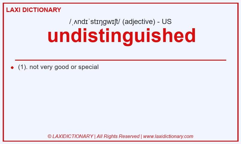 Definition undistinguished in American English