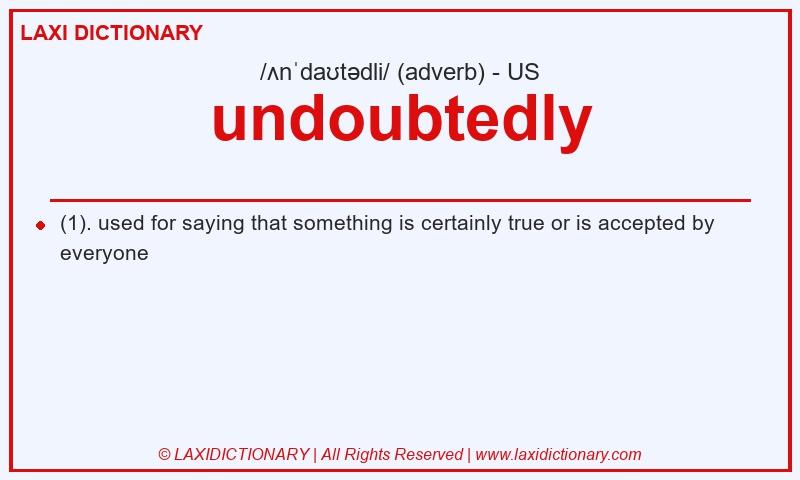 Definition undoubtedly in American English