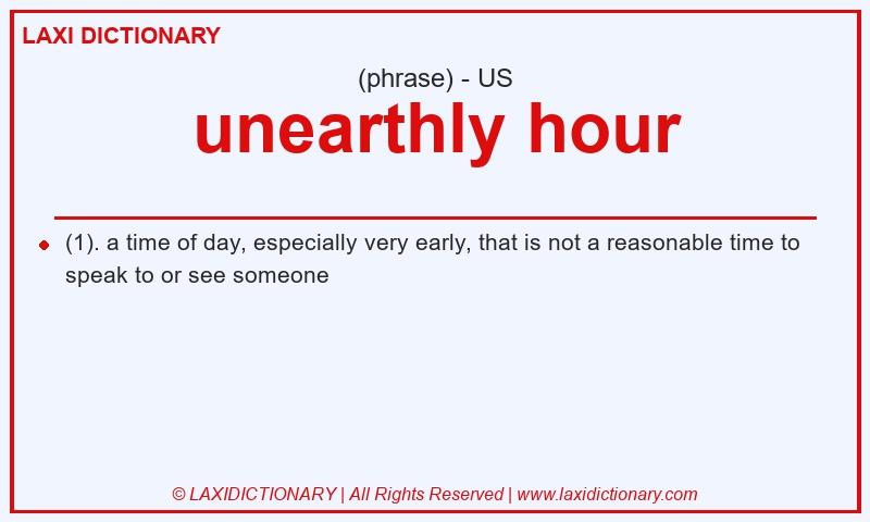 Definition unearthly hour in American English
