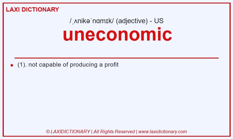 Definition uneconomic in American English