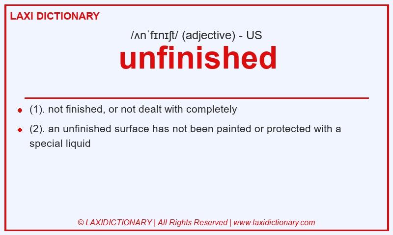 Definition unfinished in American English