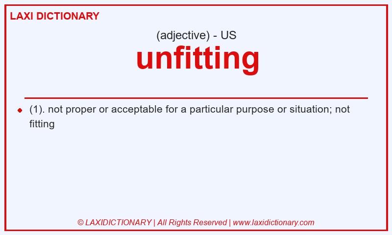 Definition unfitting in American English