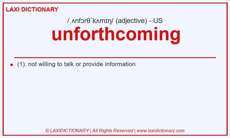 Definition unforthcoming in American English