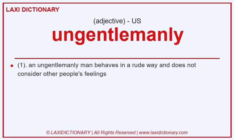 Definition ungentlemanly in American English