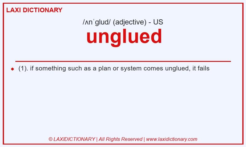 Definition unglued in American English