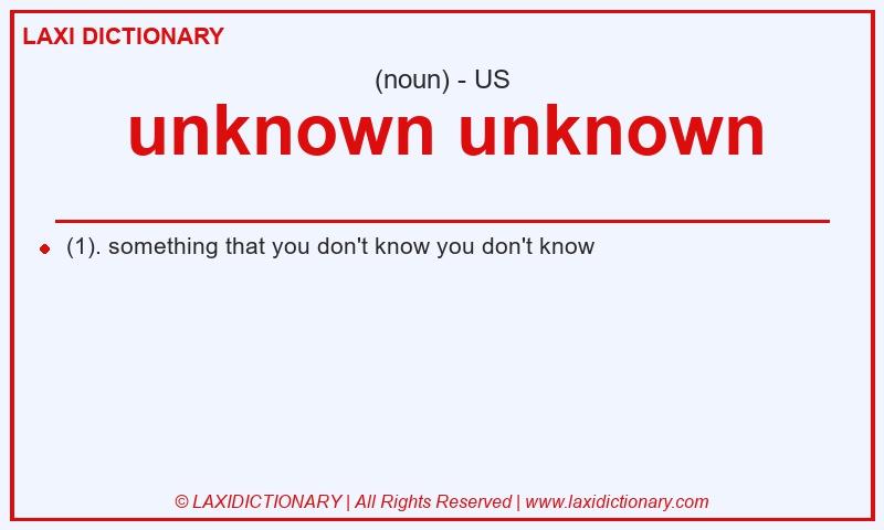 Definition unknown unknown in American English