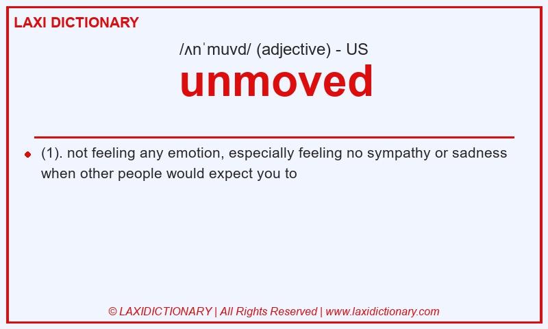 Definition unmoved in American English
