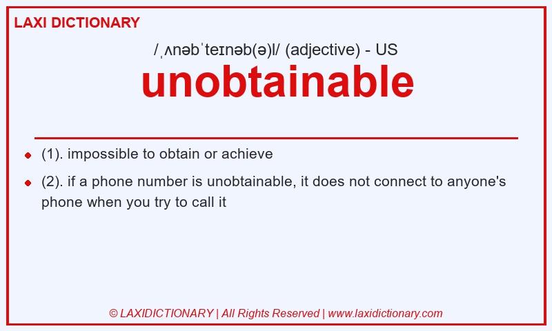 Definition unobtainable in American English