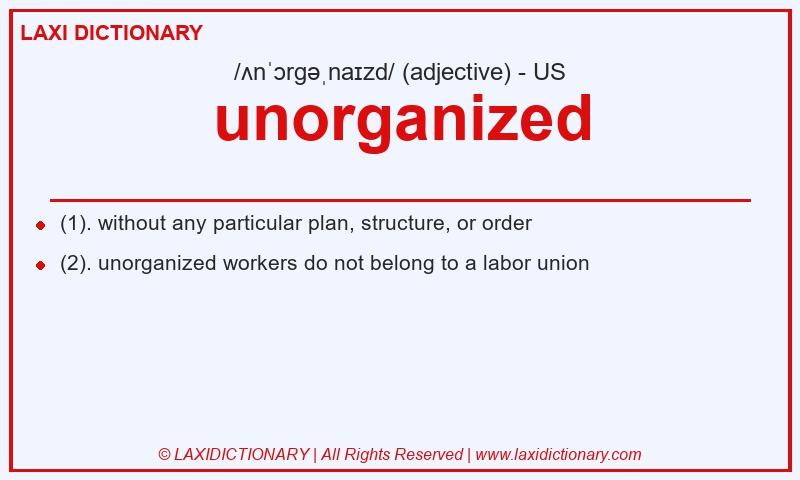Definition unorganized in American English